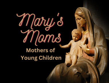 Mary’s Moms Ministry Upcoming Events