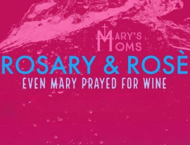 Mary’s Moms Rosary and Rosé
